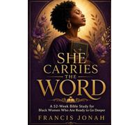 She Carries The Word: A 52-W ible Study for Black Women Who Are Ready to Go Deeper: A Bible Study Plus Workbook
