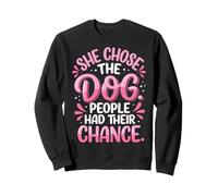 She Chose The Dog People Had Their Chance Sweatshirt