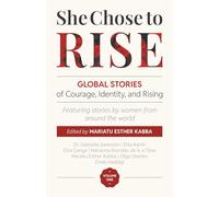 SHE CHOSE TO RISE: Stories of Women Who Refused to Stay Down