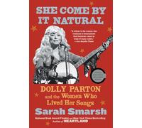 She Come By It Natural: Dolly Parton and the Women Who Lived Her Songs