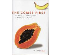 She Comes First: The Thinking Man's Guide to Pleasuring a Woman
