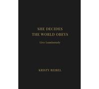 She Decides. The World Obeys.: Power, Presence. Precision. Every word you write commands reality.