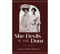 She Devils at the Door by Eliza Smith Brown Eliza Smith Brown (Auteur)