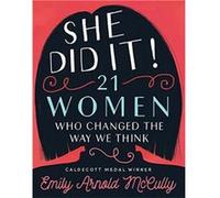 She Did It 21 Women Who Changed The Way We Think by Emily Arnold McCully Emily Arnold McCully (Auteur)