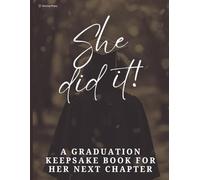 She Did It!: A Graduation Keepsake Book with Messages, Memories & Advice from Family & Friends