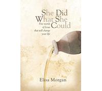 She Did What She Could: Five Words That Will Change Your Life