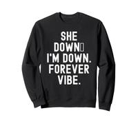 She Down im Down Forever Vibe Motivation for Women Men Sweatshirt
