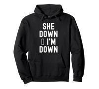 She Down im Down Funny Relatable Men Women Sweat à Capuche
