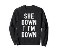 She Down im Down Funny Relatable Men Women Sweatshirt