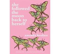 She followed the moon back to herself Amanda Lovelace (Auteur)
