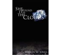 She Found It in the Clouds Jones, Sharon M. (Auteur)