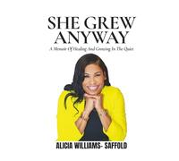 She Grew Anyway: A Memoir of Healing and Growing in the Quiet