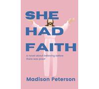 She Had Faith: A novel about believing before there was proof