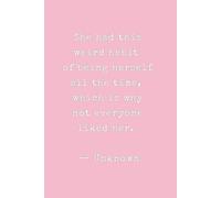 She had this weird habit of being herself all the time, Which is why not everyone liked her.: Empowering Gift for Her