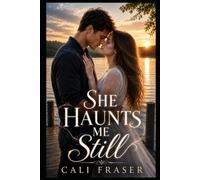 She Haunts Me Still: A Ghost Romance Story