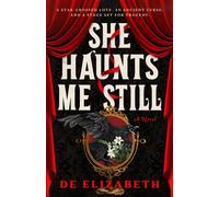 She Haunts Me Still A thrilling, dark fantasy of star-crossed lovers and ancient magic - De Elizabeth - Bedford Square Publishers - ebook (ePub) - Livre