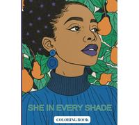 She in Every Shade: A Coloring Book Celebrating Women of All Hues