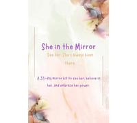 She in the Mirror: See her. She’s always been there
