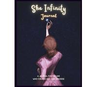 She Infinity: A Guided Journal for Women to Cultivate Gratitude, Self-Love, and Empowerment - With Daily Reflections, Affirmations & Prompts for Transformation