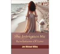 She Intrigues Me: Revelations Of Love