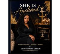 She is Anchored, Healing, Alignment & Becoming: A Luxury Guided Devotional Journal for the Woman Rebuilding Herself