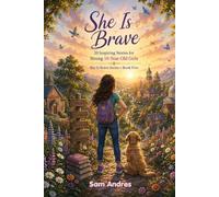 She Is Brave: 20 Inspiring Stories for Courageous 10-Year-Old Girls