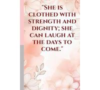 "She is clothed with strength and dignity; she can laugh at the days to come."