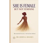 She is Female but Not Feminine: She mastered success… but lost her softness