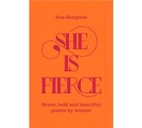 She is Fierce by Ana Sampson Ana Sampson (Auteur)