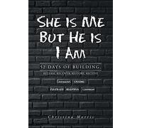 She is Me But He is I Am: 52 Days of Building, Release, Recover, Restore, Receive