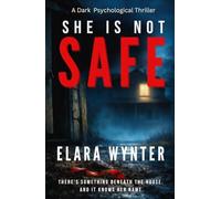 SHE IS NOT SAFE: A Dark Psychological Thriller with a Shocking Twist