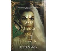 She Is Of Snake And Stone: Cursed maidens are not meant to survive... or, as it's told.