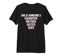 « She is Someone's Daughter Mother Sister Wife » T-Shirt Haut de Gamme