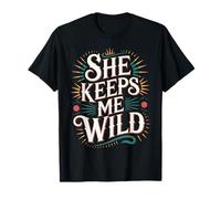 She Keeps Me Wild Mari de Partenaire Romantique Petit ami |- T-Shirt