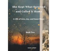 SHE KEPT WHAT SURVIVED AND CALLED IT HOME: A Life of Love, Joy, and Inner Peace