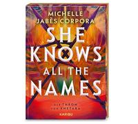 She Knows All the Names - Der Thron von Khetara: Die knisternde Fortsetzung des atemberaubenden High Fantasy-Pageturners: Intrigen, Leidenschaft und Rebellion am ägyptischen Pharaonenhof