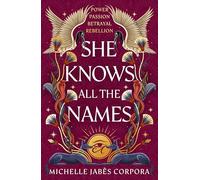 She Knows All the Names: Sequel to HIS FACE IS THE SUN - instant NYT bestseller and Waterstones YA Book of the Month