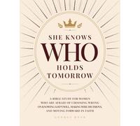 She knows Who holds tomorrow: A Bible Study for Women Who Are Afraid of Choosing Wrong, on Knowing God's Will, Making Wise Decisions, and Moving Forward in Faith