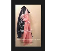 She Leads With Her Heart: Musings on Love, Relationships, and Aging