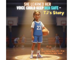 She Learned Her Voice Could Keep Her Safe ~ TJ's Story: A Story About Courage, Boundaries, and Speaking Up