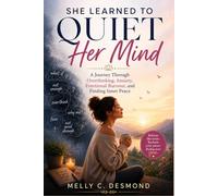 She Learned to Quiet Her Mind: A Journey Through Overthinking, Anxiety, Emotional Burnout, and Finding Inner Peace