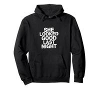 She Looked Good Last Night Drunk Hangover Joke -------- Sweat à Capuche