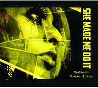 She Made Me Do It - Endless Dream State [Import]