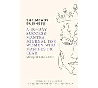 She Means Business: A 30-Day Success Mantra Journal for Women Who Manifest & Lead