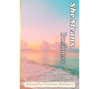 She Means Business: Journal For Visionary Dynamo's!