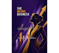 SHE MEANS BUSINESS - Navigating the Grey Zones of Work, Leadership & Life by Yeshodari Muralidhar