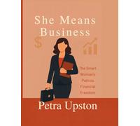 She Means Business:: The Smart Woman's Path to Financial Freedom