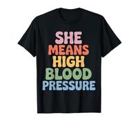 She Means High Blood Pressure Jeux de Mots sur Les Relations T-Shirt