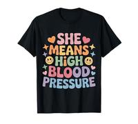 She Means High Blood Pressure Relationship Puns - T-Shirt