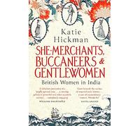 She-Merchants, Buccaneers and Gentlewomen: British Women in India